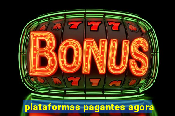 plataformas pagantes agora